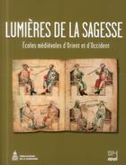 Couverture du livre « Lumieres de la sagesse - ecoles medievales d'orient et d'occident » de Vallet/Aube/Kouame aux éditions Editions De La Sorbonne