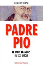 Couverture du livre « Padre pio ; le saint françois du XXe siècle » de Luigi Peroni aux éditions Saint Augustin