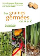 Couverture du livre « Les graines germées de A à Z : 60 graines à découvrir et 35 recettes faciles et savoureuses » de Carole Dougoud Chavannes aux éditions Editions Jouvence