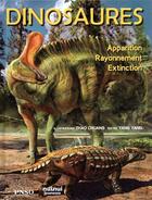 Couverture du livre « Dinosaures : apparition, rayonnement, extinction » de Yang Yang et Chuang Zhao aux éditions Nuinui Jeunesse