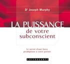 Couverture du livre « La puissance de votre subconscient » de Murphy aux éditions Stanke Alexandre