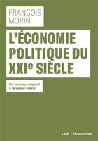 Couverture du livre « L'économie politique du XXIe siècle ; de la valeur-capital à la valeur-travail » de Francois Morin aux éditions Lux Canada