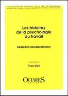 Couverture du livre « Les histoires de la psychologie du travail ; approche pluridisciplinaire » de Yves Clot aux éditions Octares