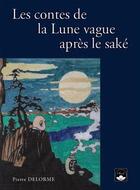 Couverture du livre « Les contes de la Lune vague apres le saké » de Pierre Delorme aux éditions De L'eveil