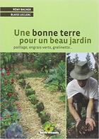Couverture du livre « Une bonne terre pour un beau jardin ; paillage, engrais verts, grelinette » de Remy Bacher aux éditions Terre Vivante