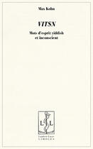 Couverture du livre « VITSN ; mots d'esprit yiddish et inconscient » de Max Kohn aux éditions Lambert-lucas