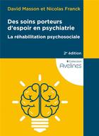 Couverture du livre « Des soins porteurs d'espoir en psychiatrie : La réhabilitation psychosociale » de Nicolas Franck et David Masson aux éditions Eres