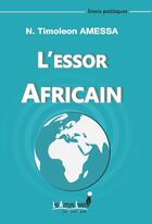 Couverture du livre « L'essor africain » de N. Timoleon Amessa aux éditions Les Auteurs Libres