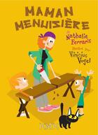 Couverture du livre « Chers parents t.2 ; maman menuisière » de Vinicius Vogel et Nathalie Ferraris aux éditions Isatis