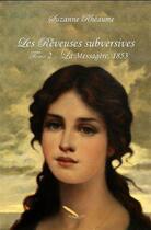 Couverture du livre « Les rêveuses subversives Tome 2 : La messagère, 1853 » de Suzanne Rheaume aux éditions La Plume D'or