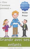 Couverture du livre « Grandir avec ses enfants » de Nicole Prieur aux éditions L'atelier Des Parents