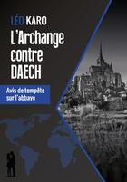 Couverture du livre « L'archange contre Daech ; avis de tempête sur l'abbaye » de Leo Karo aux éditions Corpus Delicti