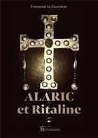 Couverture du livre « Le cycle d'Alaric Tome 1 : Alaric et Ritaline » de Emmanuel Le Gourrierec aux éditions Editions Nemausus