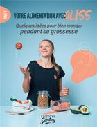 Couverture du livre « Votre alimentation avec Aliss Tome 2 : Quelques idées pour bien manger pendant sa grossesse » de Alice Leveque aux éditions Les Sportives