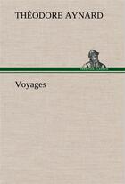 Couverture du livre « Voyages » de Aynard Theodore aux éditions Tredition