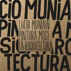 Couverture du livre « Lucio muniain painting, music, architecture » de Muniain Lucio aux éditions Arquine