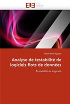 Couverture du livre « Analyse de testabilite de logiciels flots de donnees » de Binh Nguyen-T aux éditions Editions Universitaires Europeennes