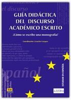 Couverture du livre « Guía didáctica del discurso académico escrito : cómo se escribe une monografía? » de Graciela Vazquez aux éditions Edinumen