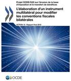 Couverture du livre « L'élaboration d'un instrument multilatéral pour modifier les conventions fiscales bilatérales ; projet OCDE/G20 sur l'érosion de la base d'imposition et le transfert de bénéfices » de Ocde aux éditions Ocde