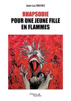 Couverture du livre « Rhapsodie pour une jeune fille en flammes » de Jean-Luc Bruyas aux éditions Baudelaire