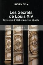 Couverture du livre « Les secrets de Louis XIV ; mystères d'Etat et pouvoir absolu » de Lucien Bely aux éditions Tallandier