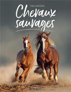 Couverture du livre « Les chevaux sauvages » de Tom Jackson aux éditions L'imprevu