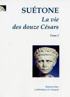 Couverture du livre « La Vie des douze Césars. T.2 : Caligula. Claude. Néron. » de Suetone aux éditions Paleo