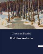 Couverture du livre « Il dottor Antonio » de Ruffini Giovanni aux éditions Culturea