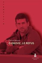 Couverture du livre « Djokovic, le refus » de Patrick Besson aux éditions Louison