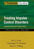 Couverture du livre « Treating Impulse Control Disorders: A Cognitive-Behavioral Therapy Pro » de Odlaug Brian L aux éditions Oxford University Press Usa
