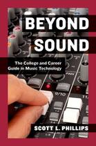 Couverture du livre « Beyond Sound: The College and Career Guide in Music Technology » de Phillips Scott L aux éditions Oxford University Press Usa