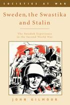 Couverture du livre « Sweden, the Swastika and Stalin: The Swedish experience in the Second » de Gilmour John aux éditions Edinburgh University Press