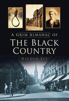 Couverture du livre « A Grim Almanac of the Black Country » de Sly Nicola aux éditions History Press Digital