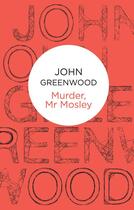 Couverture du livre « Murder Mr Mosley » de Greenwood John aux éditions Macmillan Bello Digital