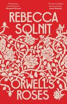 Couverture du livre « ORWELL''S ROSES » de Rebecca Solnit aux éditions Granta Books