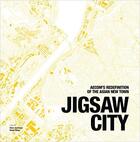 Couverture du livre « Jigsaw city ; aecom's redefinition of the asian new town » de Saeki Aecom aux éditions Antique Collector's Club