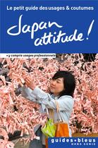 Couverture du livre « Japan attitude ! le petit guide des usages et coutumes » de  aux éditions Hachette Tourisme