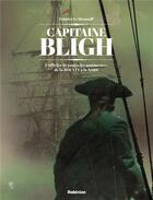 Couverture du livre « Capitaine Bligh, l'officier de toutes les mutineries : de la Bounty à la Nore » de Fabrice Le Henanff aux éditions Robinson