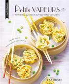 Couverture du livre « Petits vapeurs ; banh baos, gyozas et autres petites bouchées » de Aline Princet et Isabelle Guerre aux éditions Larousse