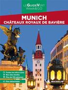 Couverture du livre « Le guide vert week&go : Munich châteaux royaux de Bavière : châteaux royaux de Bavière » de Collectif Michelin aux éditions Michelin