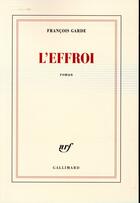 Couverture du livre « L'effroi » de Francois Garde aux éditions Gallimard
