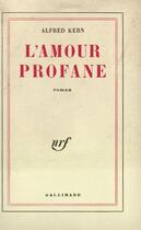 Couverture du livre « L'amour profane » de Alfred Kern aux éditions Gallimard