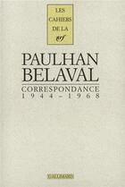 Couverture du livre « Les cahiers de la NRF : Paulhan, Belaval ; correspondance ; 1944-1968 » de Belaval et Paulhan aux éditions Gallimard