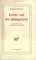 Couverture du livre « Lettre sur les chimpanzes / essai sur teilhard de chardin - plaidoyer pour une humanite totale » de Clement Rosset aux éditions Gallimard (patrimoine Numerise)