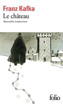 Couverture du livre « Le Château » de Franz Kafka aux éditions Folio