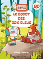 Couverture du livre « Les aventures de Bipmax Tome 1 : Le robot des Bois Bleus » de Jaume Copons et Liliana Fortuny aux éditions Pere Castor