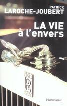 Couverture du livre « La Vie à l'envers » de Patrick Laroche-Joubert aux éditions Flammarion