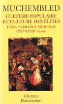 Couverture du livre « Culture populaire et culture des elites dans la france moderne (xve-xviiieme sie » de Robert Muchembled aux éditions Flammarion