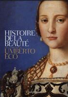 Couverture du livre « Histoire de la beauté ; histoire de la laideur » de Umberto Eco aux éditions Flammarion