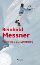 Couverture du livre « Femmes au sommet » de Reinhold Messner aux éditions Arthaud